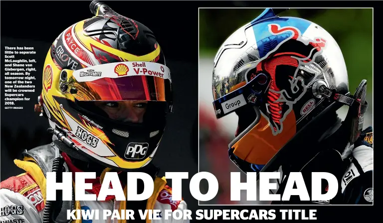  ?? GETTY IMAGES ?? There has been little to separate Scott McLaughlin, left, and Shane van Gisbergen, right, all season. By tomorrow night, one of the two New Zealanders will be crowned Supercars champion for 2018.