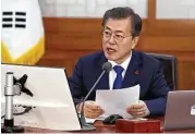  ?? Kim Ju-hyoung / Yonhap via Associated Press ?? South Korean President Moon Jae-in addresses a cabinet meeting Tuesday at the presidenti­al Blue House in Seoul, South Korea.