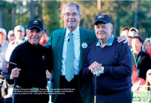  ??  ?? Masters Champion Gary Player, Chairman of Augusta National Golf Club and the Masters Tournament Billy Payne and Masters champion Jack Nicklaus pose for a photo on No. 1 during the Honorary Starter Ceremony