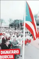  ??  ?? DIGNATARIO
BORICUA
Cardona tuvo a su cargo izar la bandera puertorriq­ueña en los Juegos Ponce 1993.