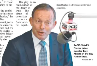  ?? Picture: CH 7 ?? RADIO WAVES: Former prime minister Tony Abbott on the Ray Hadley show.