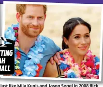  ??  ?? All right, petal? Wearing garlands on Bondi, just like Mila Kunis and Jason Segel in 2008 flick