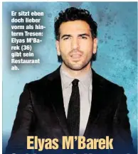  ??  ?? Er sitzt eben doch lieber vorm als hinterm Tresen: Elyas M’Barek (36) gibt sein Restaurant ab.