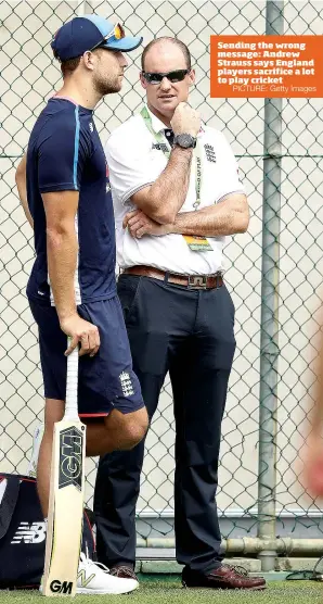  ?? PICTURE: Getty Images ?? Sending the wrong message: Andrew Strauss says England players sacrifice a lot to play cricket