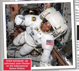  ?? ?? STAR ADVISOR: US astronaut Jack Fischer on the Internatio­nal Space Station