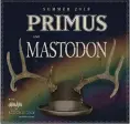  ??  ?? Primus and Mastodon open the 2018 season at Bold Point Park on Saturday.