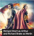  ??  ?? Richard Short as Arthur and Richard Brake as Merlin