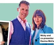  ??  ?? Nicky and co-presenter Davina Mccall