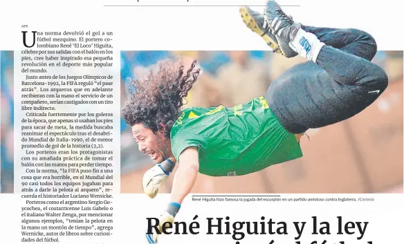  ?? ?? René Higuita hizo famosa la jugada del escorpión en un partido amistoso contra Inglaterra. /Cortesía