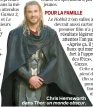  ??  ?? Chris Hemsworth
dans Thor: un monde obscur.