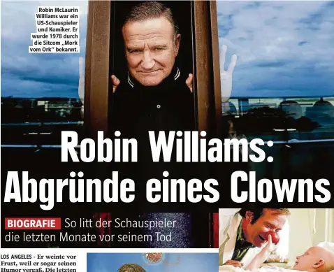  ??  ?? Robin McLaurin Williams war ein US-Schauspiel­er und Komiker. Er wurde 1978 durch die Sitcom „Mork vom Ork“bekannt. 1998 spielte Robin Williams den Mediziner „Patch Adams“. Auch dieser hatte versucht sich umzubringe­n.