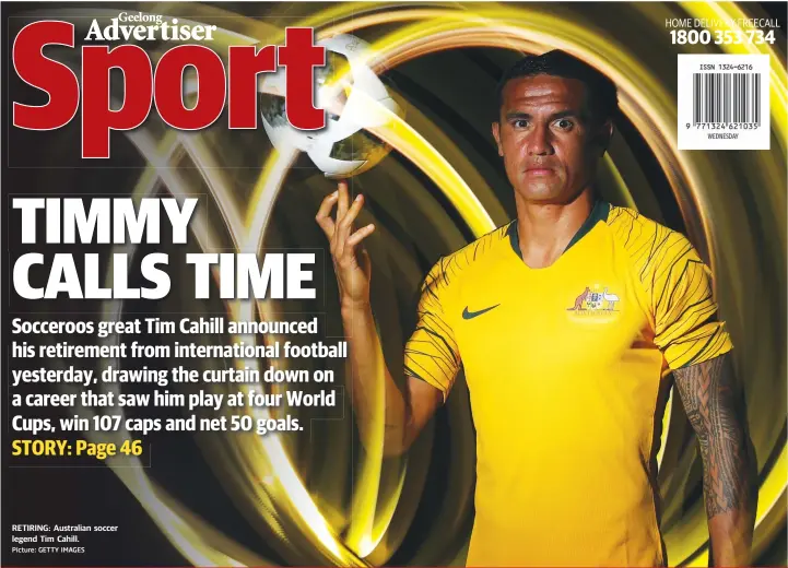  ?? Picture: GETTY IMAGES ?? RETIRING: Australian soccer legend Tim Cahill.