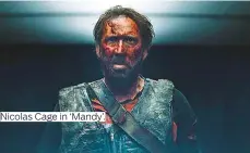  ??  ?? Nicolas Cage in ‘Mandy’.