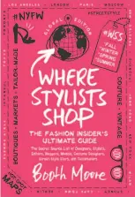  ?? Regan Arts ?? “Where Stylists Shop” is fashion journalist Booth Moore’s compendium of the best places to shop around the globe.