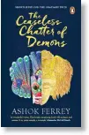  ??  ?? The Ceaseless Chatter of Demons Publicatio­n: Pages: Price: