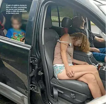  ??  ?? A pair of addicts slump in their car after overdosing on heroin and fentanyl while a child sits patiently in the back seat.