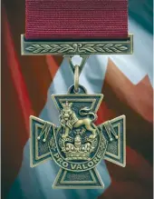  ??  ?? Victoria Cross, the highest military medal awarded in Canada and the British Commonweal­th.