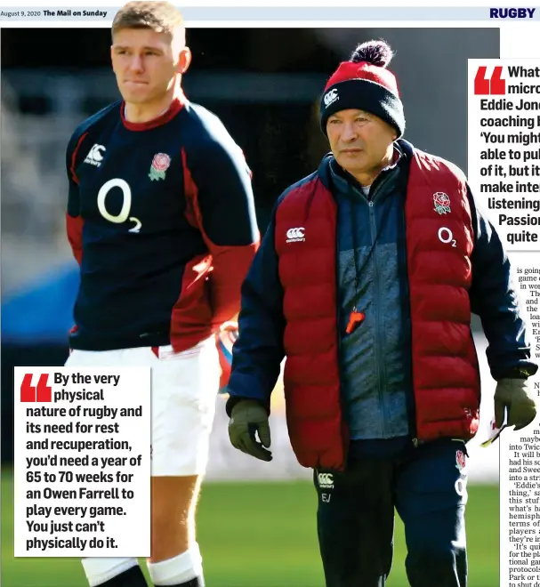  ??  ?? FEELING THE PINCH: Head coach Eddie Jones will have fewer staff to help manage England stars including Owen Farrell (left), who face cuts in their match fees