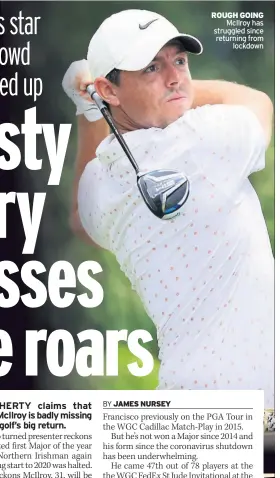  ??  ?? ROUGH GOING McIlroy has struggled since returning from lockdown