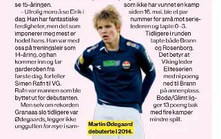  ?? ?? Martin Ødegaard debuterte i 2014.