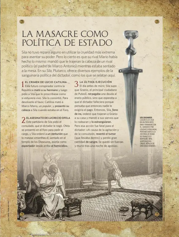  ??  ?? LOS SOLDADOS LLEGAN A LA CASA DE UN PROSCRITO PARA TERMINAR CON ÉL. GRABADO POR LODOVICO POGLIAGHI, PERTENECIE­NTE A LA HISTORIA DE ROMA DE FRANCESCO BERTOLINI. 1890. JUNTO A ESTAS LÍNEAS, RÉPLICA DE UNA DAGA ROMANA.