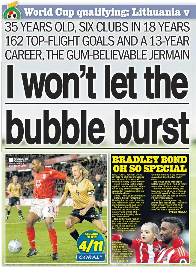  ??  ?? ■YOUNG LION: Defoe in his debut defeat to Sweden in 2004 meeting him, I always had a good feeling inside.“There were times when I walked into the room when he jumped up.“I’d speak to