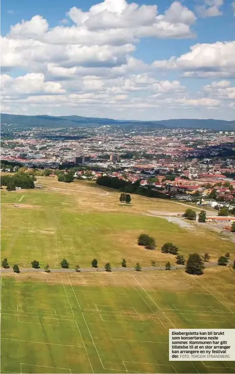  ?? FOTO: TORGEIR STRANDBERG ?? Ekebergsle­tta kan bli brukt som konsertare­na neste sommer. Kommunen har gitt tillatelse til at en stor arrangør kan arrangere en ny festival der.