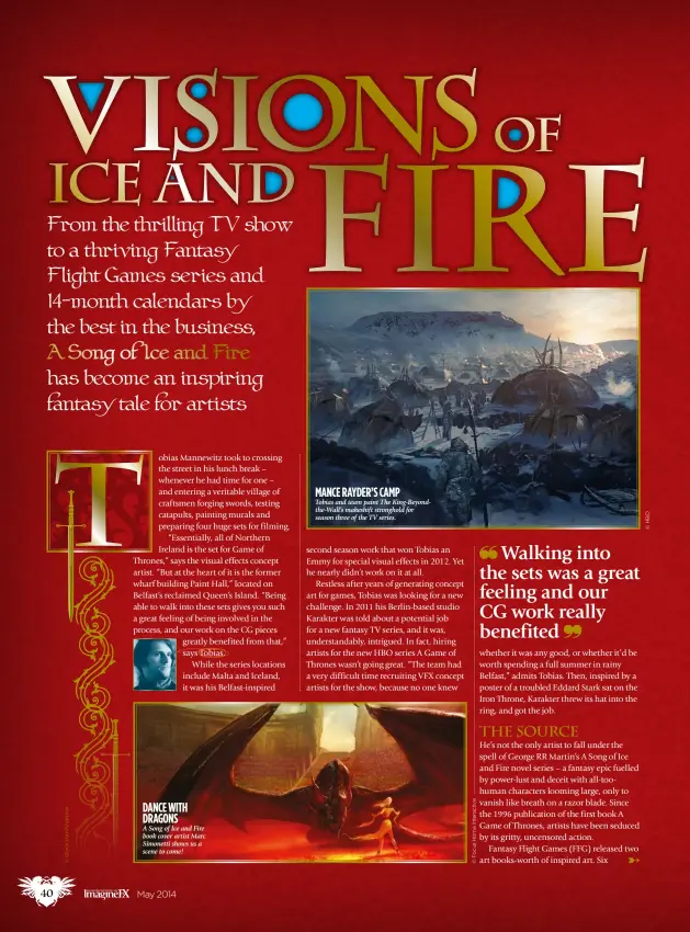  ??  ?? Dance with Dragons A Song of Ice and Fire book cover artist Marc Simonetti shows us a scene to come! Mance rayder’s camp Tobias and team paint The King-Beyondthe-Wall’s makeshift stronghold for season three of the TV series.