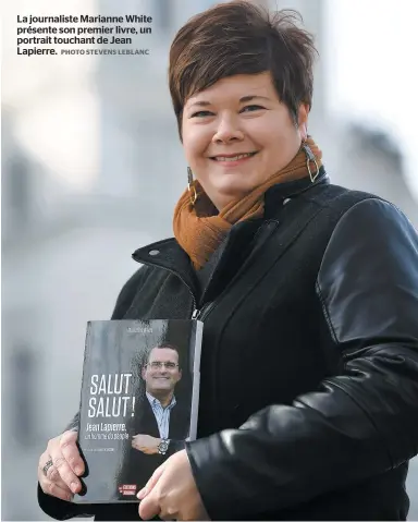  ?? PHOTO STEVENS LEBLANC ?? La journalist­e Marianne White présente son premier livre, un portrait touchant de Jean Lapierre.