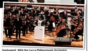  ??  ?? Unplugged: With the Lucca Philharmon­ic Orchestra