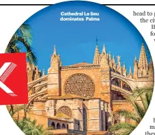  ?? ?? Cathedral La Seu dominates Palma