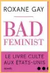  ??  ?? Bad Feminist, de Roxane Gay, traduit de l’américain par Santiago Artozqui. Éd. Denoël, 464 pages, 21,90 euros.