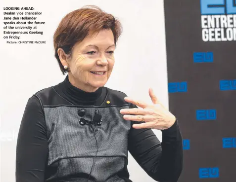  ?? Picture: CHRISTINE McCURE ?? LOOKING AHEAD: Deakin vice chancellor Jane den Hollander speaks about the future of the university at Entreprene­urs Geelong on Friday.