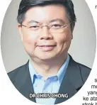  ??  ?? DR CHRIS CHONG