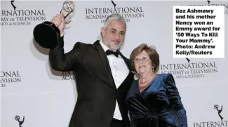  ??  ?? Baz Ashmawy and his mother Nancy won an Emmy award for ‘50 Ways To Kill Your Mammy’. Photo: Andrew Kelly/Reuters