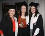  ??  ?? Hazel Kennedy, Aisling McCoy and Maria Lambert (Nursing Studies).