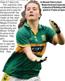  ?? In Round 2 Kerry host Waterford next Saturday in Kerins O’Rahillys GAA pitch in Tralee at 2pm ??