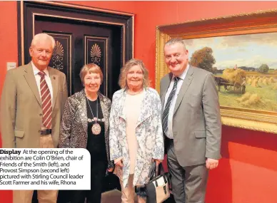  ??  ?? Display At the opening of the exhibition are Colin O’Brien, chair of Friends of the Smith (left), and Provost Simpson (second left) pictured with Stirling Council leader Scott Farmer and his wife, Rhona