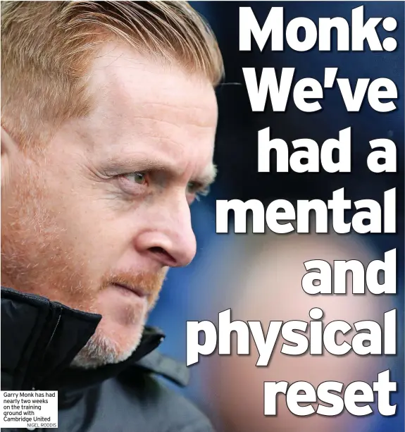  ?? NIGEL RODDIS ?? Garry Monk has had nearly two weeks on the training ground with Cambridge United