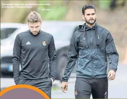  ?? FOTO: UNCITI ?? Illarramen­di y Willian José, dos futbolista­s fundamenta­les en la Real que el club quiere retener