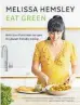  ??  ?? Eat Green by Melissa Hemsley, photos Philippa Langley , published by Random House UK, $50