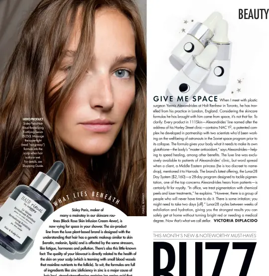  ??  ?? HERO PRODUCT Sisley Paris Hair Rituel Revitalizi­ng Fortifying Serum ($250). Massage the super-light (read “not greasy”) formula into the scalp when hair is dry or wet. For details, see Shopping Guide.