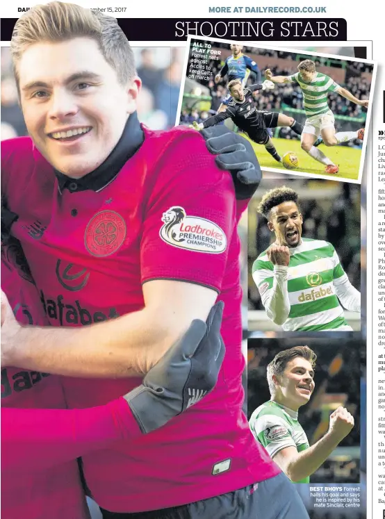  ??  ?? ALL TO PLAY FORR Forrest nets against Accies to keep Celts on march BEST BHOYS Forrest hails his goal and says he is inspired by his mate Sinclair, centre