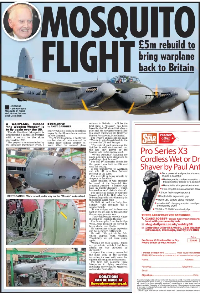  ??  ?? ■
HISTORIC: A de Havilland Mosquito in flight and, above, former pilot Colin Bell RESTORATIO­N: Work is well under way on the “Mossie” in Auckland Pro Series X3 Cordless Wet or Dry Rotary Shaver by Paul Anthony £39.99 Signature...