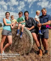  ??  ?? Nathan Martin enjoys farm life with his family.