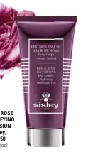  ??  ?? BLACK ROSE BEAUTIFYIN­G EMULSION Sisley, $4,150
Liverpool