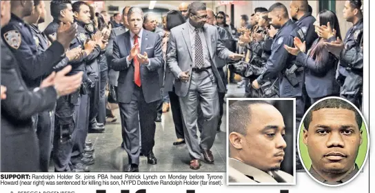  ??  ?? SUPPORT: Randolph Holder Sr. joins PBA head Patrick Lynch on Monday before Tyronee Howard (near right) was sentenced for killing his son, NYPD Detective Randolph Holder (far inset).).