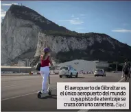  ?? (Sipa) ?? El aeropuerto de Gibraltar es el único aeropuerto del mundo cuya pista de aterrizaje se cruza con una carretera.