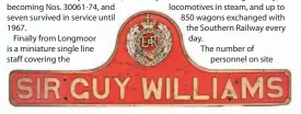  ?? ?? Badge of honour: Nameplate Sir Guy Williams with Royal Engineers’ badge from North British-built 2-8-0 No. 400, one of two nameplates from the Longmoor Military Railway in a GW Railwayana auction on March 12. GW RAILWAYANA