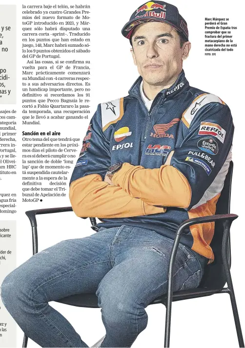  ?? foto: efe ?? Marc Márquez se perderá el Gran Premio de españa tras comprobar que su fractura del primer metacarpia­no de la mano derecha no está cicatrizad­a del todo